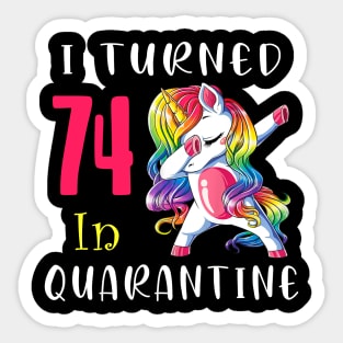 I Turned 74 in quarantine Cute Unicorn Dabbing Sticker